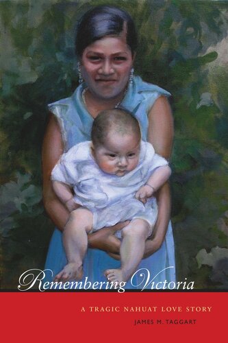 Remembering Victoria A Tragic Nahuat Love Story James M Taggart