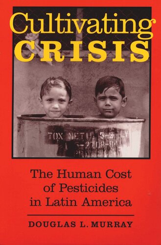 Cultivating Crisis The Human Cost Of Pesticides In Latin America Douglas L Murray