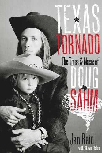 Texas Tornado The Times And Music Of Doug Sahm Jan Reid Shawn Sahm