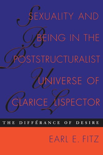 Sexuality And Being In The Poststructuralist Universe Of Clarice Lispector The Diffrance Of Desire Earl E Fitz