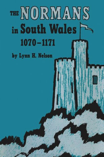 The Normans In South Wales 10701171 2014 Lynn H Nelson