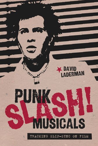 Punk Slash Musicals Tracking Slipsync On Film David Laderman