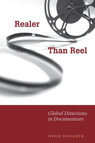 Realer Than Reel Global Directions In Documentary David Hogarth