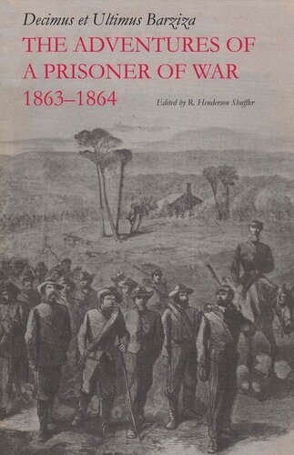 The Adventures Of A Prisoner Of War 18631864 Decimus Et Ultimus Barziza Editor R Henderson Shuffler Editor