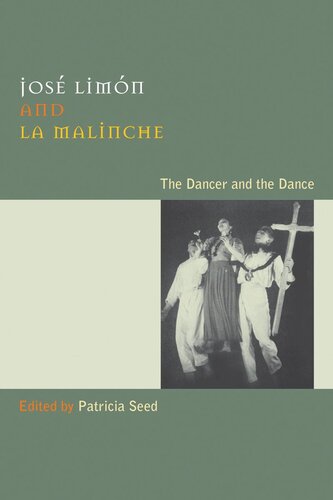 Jos Limn And La Malinche The Dancer And The Dance Patricia Seed Editor