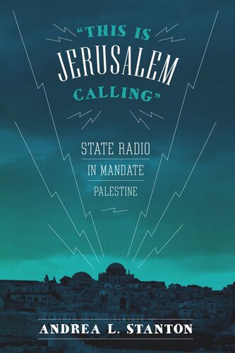 This Is Jerusalem Calling State Radio In Mandate Palestine Andrea L Stanton