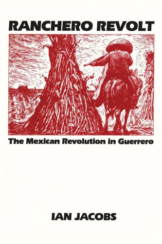 Ranchero Revolt The Mexican Revolution In Guerrero Ian Jacobs