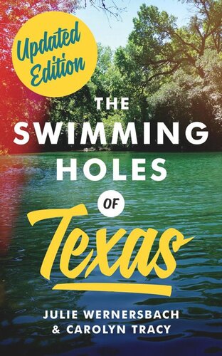 The Swimming Holes Of Texas Updated Edition Julie Wernersbach Carolyn Tracy