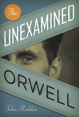 The Unexamined Orwell John Rodden
