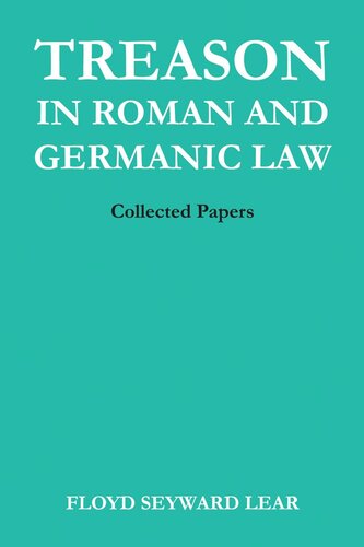 Treason In Roman And Germanic Law Collected Papers Floyd Seyward Lear