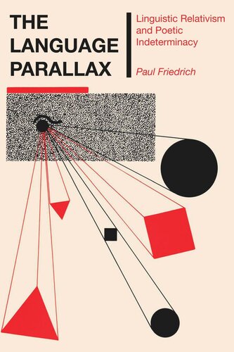 The Language Parallax Linguistic Relativism And Poetic Indeterminacy Paul Friedrich