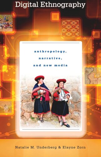 Digital Ethnography Anthropology Narrative And New Media Natalie M Underberg Elayne Zorn