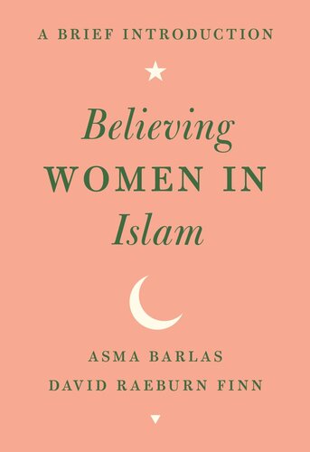 Believing Women In Islam A Brief Introduction Asma Barlas David Raeburn Finn