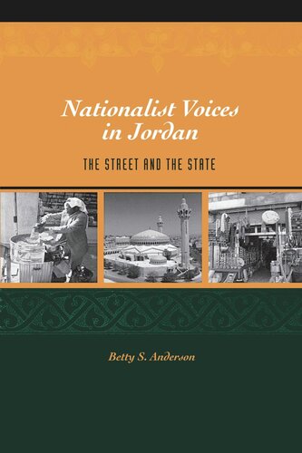 Nationalist Voices In Jordan The Street And The State Betty S Anderson