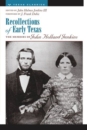 Recollections Of Early Texas Memoirs Of John Holland Jenkins John Holmes Jenkins Editor