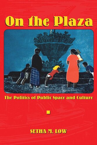 On The Plaza The Politics Of Public Space And Culture Setha M Low