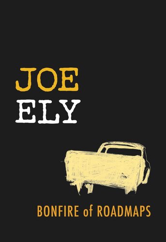 Bonfire Of Roadmaps Joe Ely