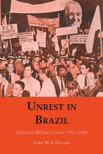 Unrest In Brazil Politicalmilitary Crises 19551964 John W F Dulles