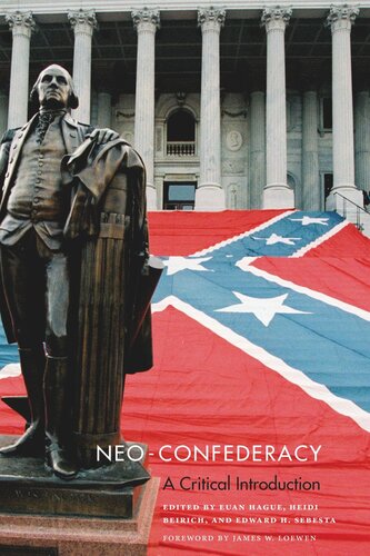 Neoconfederacy A Critical Introduction Euan Hague Editor Heidi Beirich Editor Edward H Sebesta Editor
