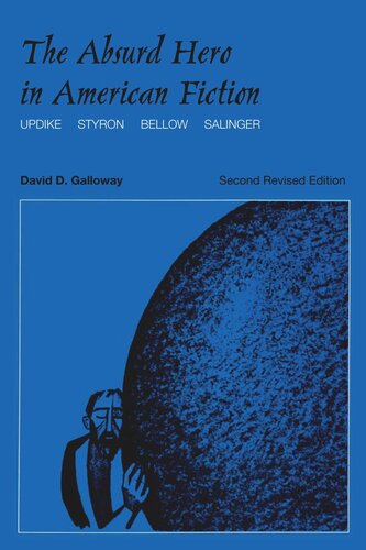 The Absurd Hero In American Fiction Updike Styron Bellow Salinger Second Revised Edition David D Galloway
