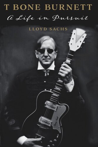 T Bone Burnett A Life In Pursuit Lloyd Sachs