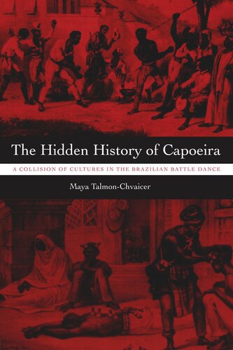 The Hidden History Of Capoeira A Collision Of Cultures In The Brazilian Battle Dance Maya Talmonchvaicer