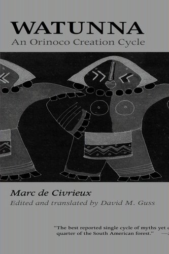 Watunna An Orinoco Creation Cycle Marc De Civrieux David Guss