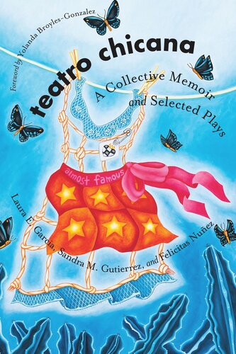 Teatro Chicana A Collective Memoir And Selected Plays Laura E Garcia Editor Sandra M Gutierrez Editor Felicitas Nuez Editor