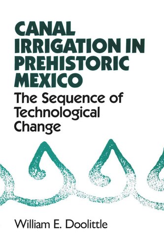 Canal Irrigation In Prehistoric Mexico The Sequence Of Technological Change William E Doolittle