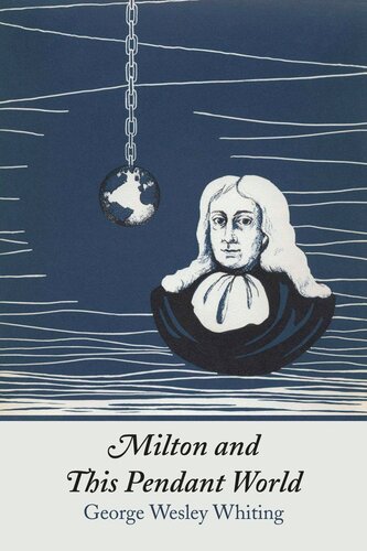 Milton And This Pendant World George W Whiting