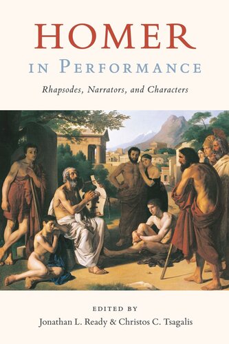 Homer In Performance Rhapsodes Narrators And Characters Jonathan L Ready Editor Christos C Tsagalis Editor