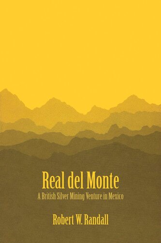 Real Del Monte A British Silver Mining Venture In Mexico Robert W Randall