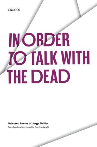 In Order To Talk With The Dead Selected Poems Of Jorge Teillier Jorge Teillier Carolyne Wright