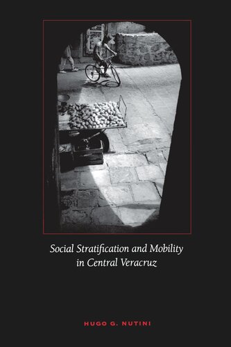 Social Stratification And Mobility In Central Veracruz Hugo G Nutini