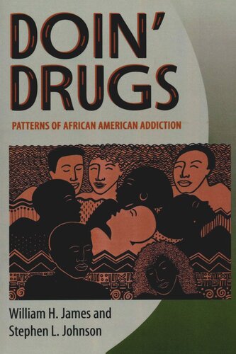 Doin Drugs Patterns Of African American Addiction William H James Stephen L Johnson