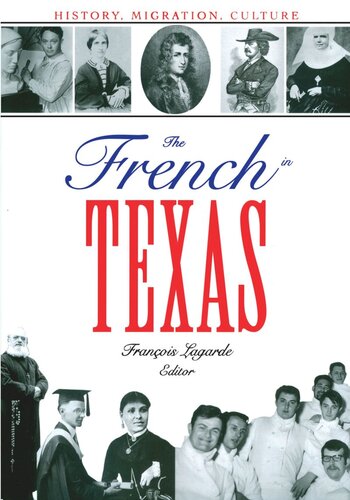 The French In Texas History Migration Culture Franois Lagarde Editor