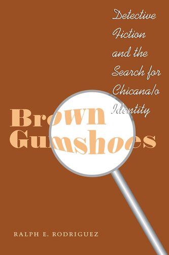 Brown Gumshoes Detective Fiction And The Search For Chicanao Identity Ralph E Rodriguez