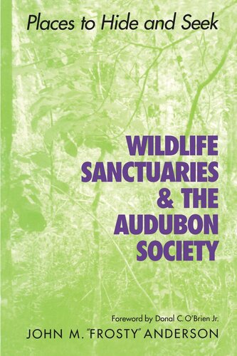 Wildlife Sanctuaries And The Audubon Society Places To Hide And Seek John M Frosty Anderson Donal C Obrien