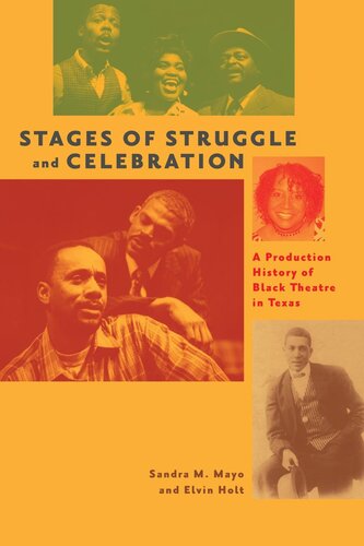 Stages Of Struggle And Celebration A Production History Of Black Theatre In Texas Sandra M Mayo Elvin Holt