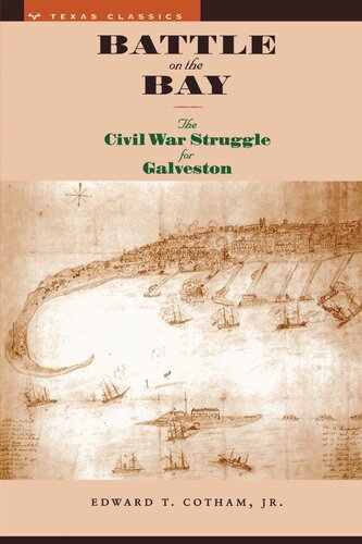 Battle On The Bay The Civil War Struggle For Galveston Edward T Cotham