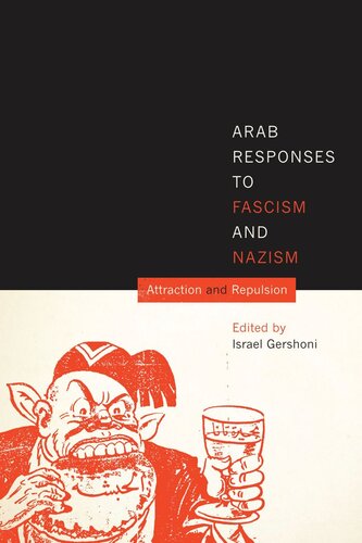 Arab Responses To Fascism And Nazism Attraction And Repulsion Israel Gershoni Editor