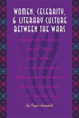 Women Celebrity And Literary Culture Between The Wars Faye Hammill