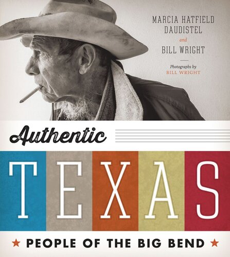 Authentic Texas People Of The Big Bend Marcia Hatfield Daudistel Bill Wright