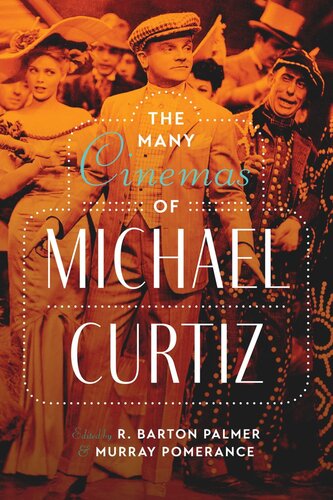 The Many Cinemas Of Michael Curtiz R Barton Palmer Editor Murray Pomerance Editor