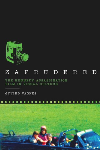 Zaprudered The Kennedy Assassination Film In Visual Culture Yvind Vgnes