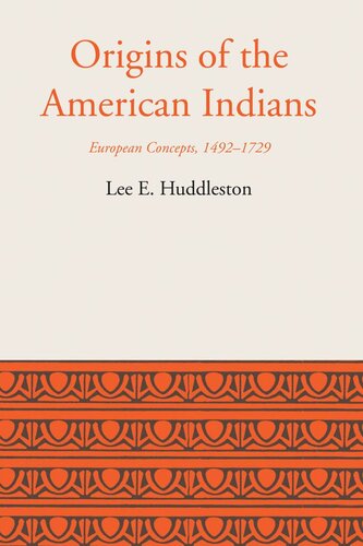 Origins Of The American Indians European Concepts 14921729 Lee Eldridge Huddleston