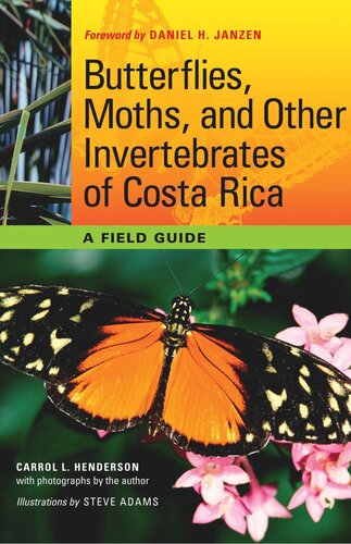 Butterflies Moths And Other Invertebrates Of Costa Rica A Field Guide Carrol L Henderson Daniel H Janzen Steve Adams