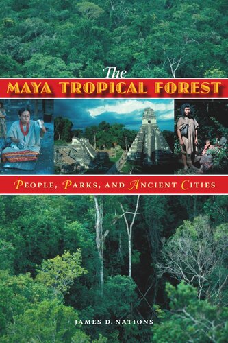 The Maya Tropical Forest People Parks And Ancient Cities James D Nations