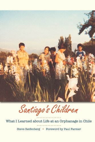 Santiagos Children What I Learned About Life At An Orphanage In Chile Steve Reifenberg Paul Farmer