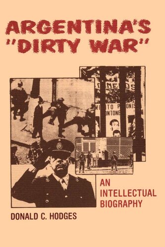 Argentinas Dirty War An Intellectual Biography Donald C Hodges